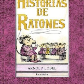 Historias de ratones de Arnold Lobel . Editorail Kalandraka