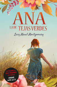 Ana la de Tejas verdes el primer libro de la colección de Lucy Maud Montgomery