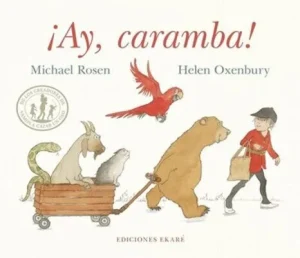 Portada de Ay caramba! un divertido cuento de Michael Rosen y Helen Oxenbury con texto repetitivo y muchas sorpresas. Ideal para 2 años
