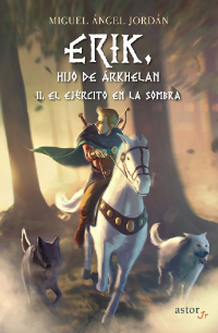Erik hijo de Arkhelan ll el ejército en la sombra . Comprar en Erase un cuento