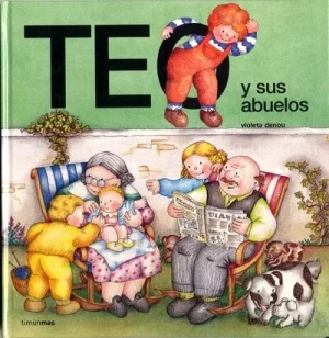 Teo y sus abuelos de Violeta Denou comprar en Erase un cuento