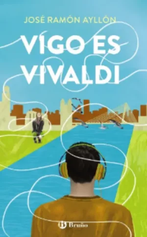 Vigo es Vivaldi una novela para 14 años de J.R. Ayllón