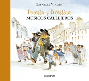 Portada Ernesto y Celestina músicos callejeros cuento ilustrado infantil de Gabrielle Vincent