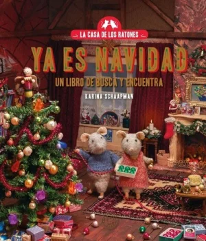 La casa de los ratones ya es Navidad un libro de busca y encuentra con Sam Y Julia los personajes de Karina Schaapman