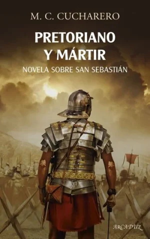 pretoriano y mártir biografia novelada sobre San Sebastián.